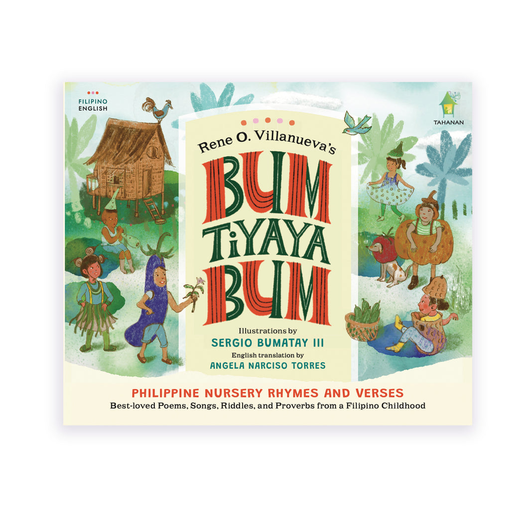 BUM TIYAYA BUM: Philippine Nursery Rhymes and Verses