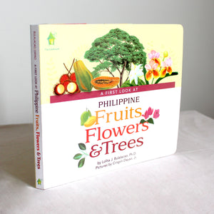 A First Look at Philippine FRUITS, FLOWERS & TREES (Board Book Edition)