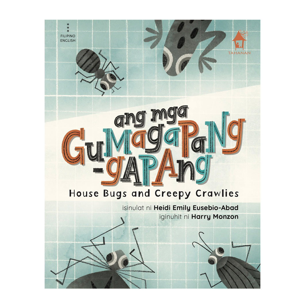 ANG MGA GUMAGAPANG-GAPANG: House Bugs and Creepy Crawlies