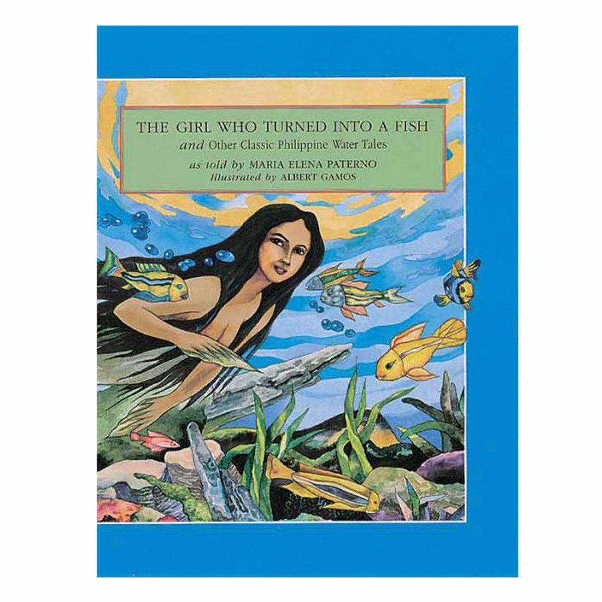 THE GIRL WHO TURNED INTO A FISH and Other Classic Philippine Water Tal ...