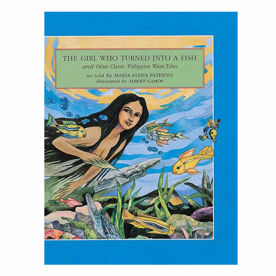 THE GIRL WHO TURNED INTO A FISH and Other Classic Philippine Water Tal ...