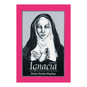 MOTHER IGNACIA: Great Lives Series